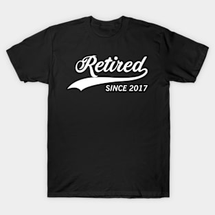 RETIRED SINCE 2017 gift ideas for family T-Shirt